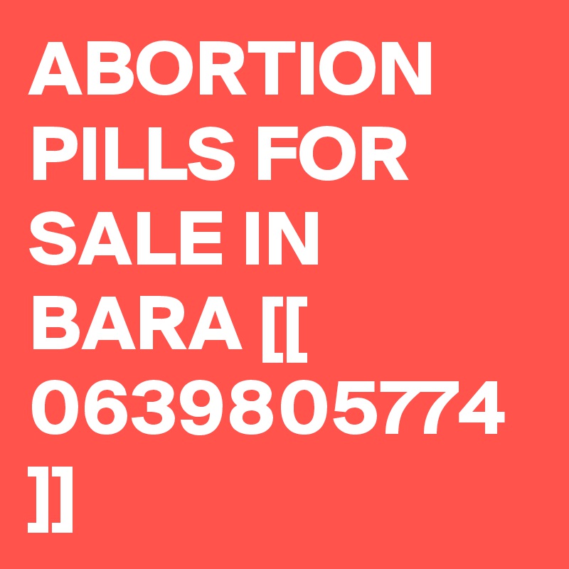 ABORTION PILLS FOR SALE IN BARA [[ 0639805774 ]]