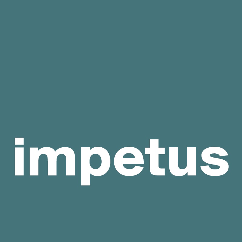 

impetus