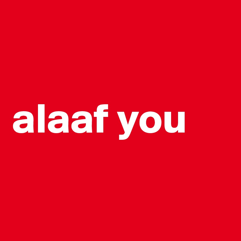 

alaaf you 


