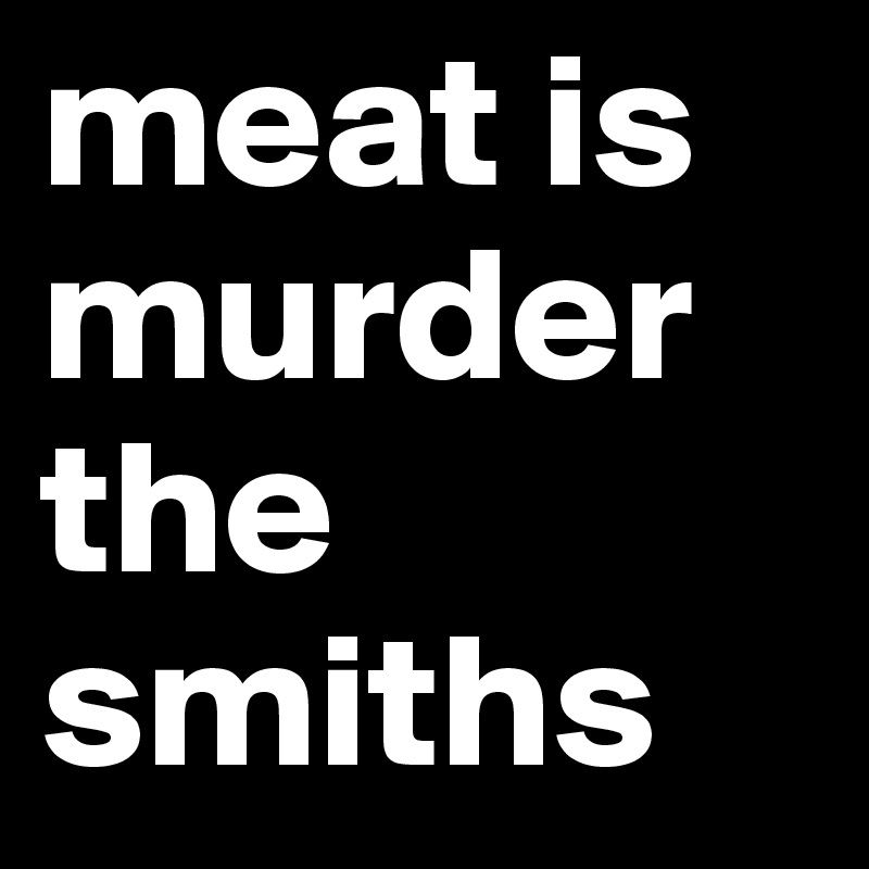 meat is murder the smiths