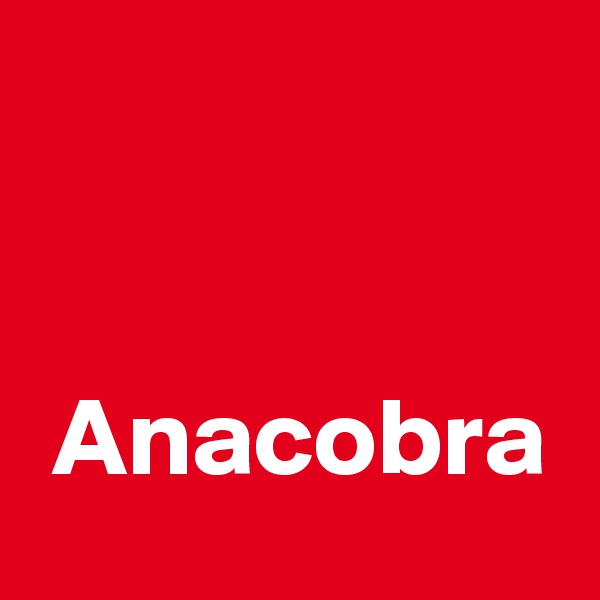 


 Anacobra