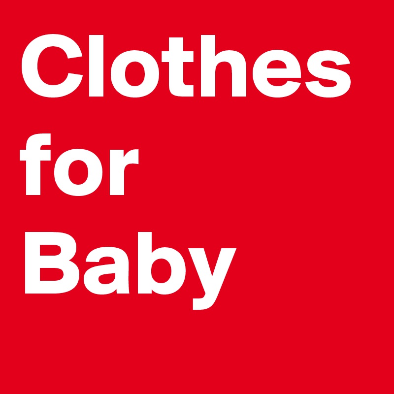 Clothes for Baby