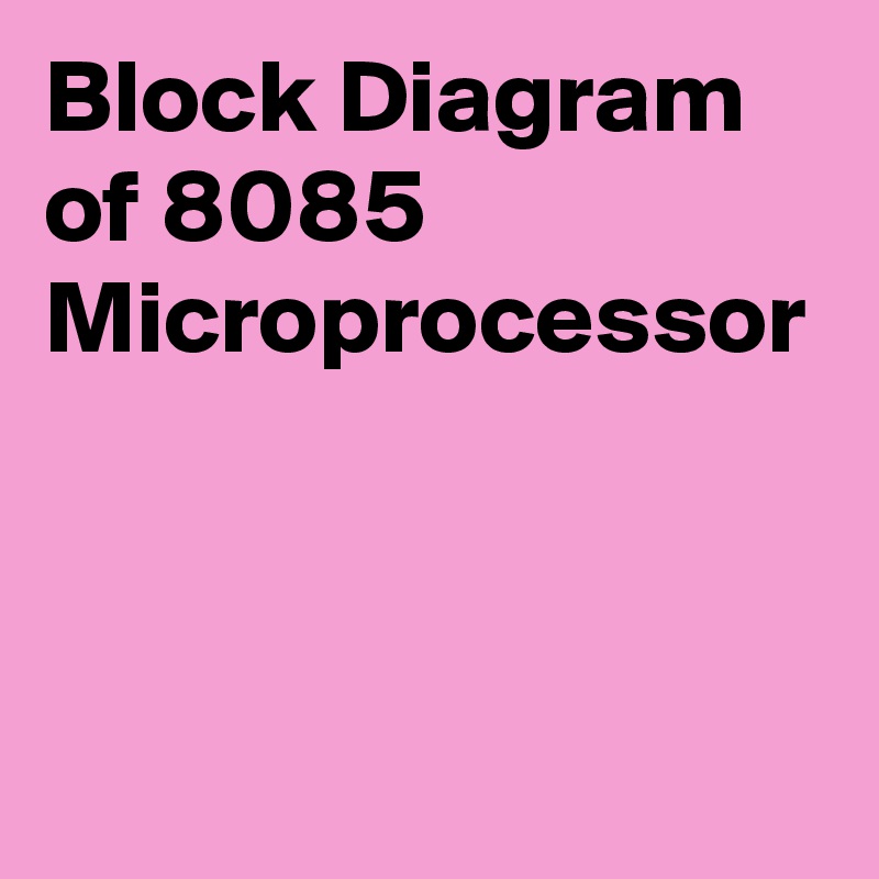 Block Diagram of 8085 Microprocessor