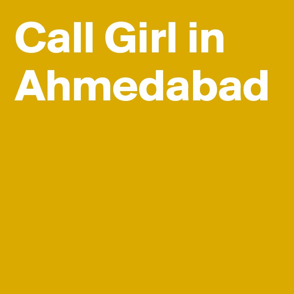 Call Girl in Ahmedabad