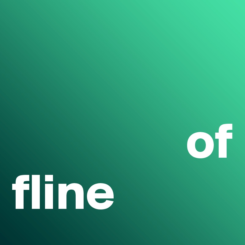              
 
                 of
fline