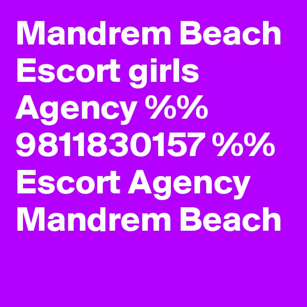 Mandrem Beach Escort girls Agency %% 9811830157 %% Escort Agency Mandrem Beach
