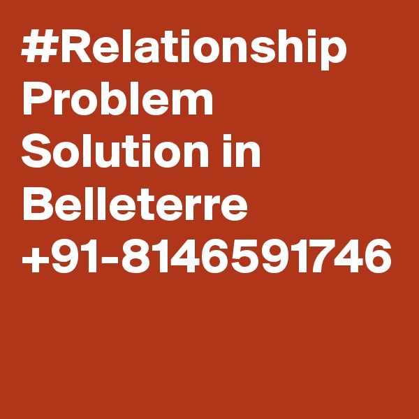 #Relationship Problem Solution in Belleterre +91-8146591746
