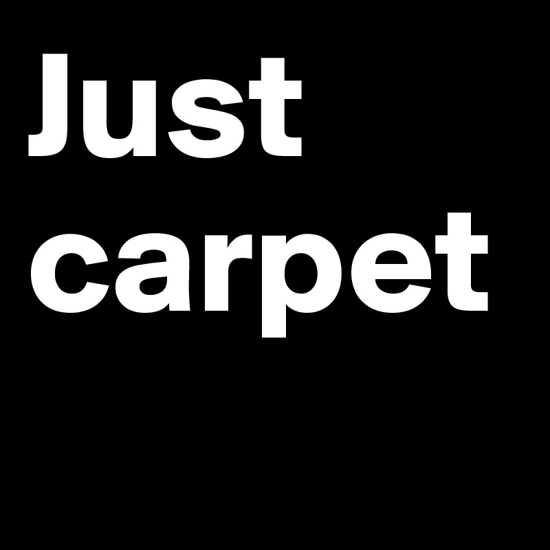 Just carpet