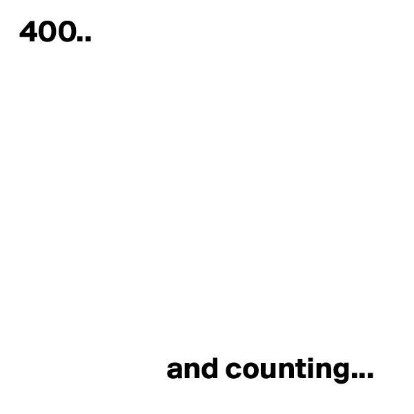 400..










                        and counting...