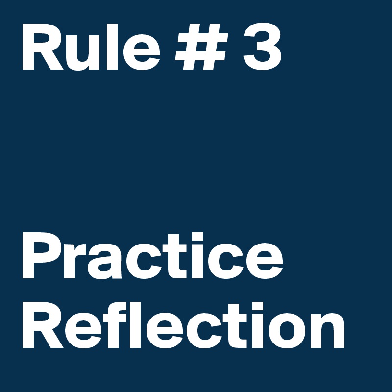 Rule # 3


Practice Reflection