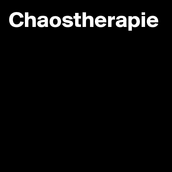 Chaostherapie