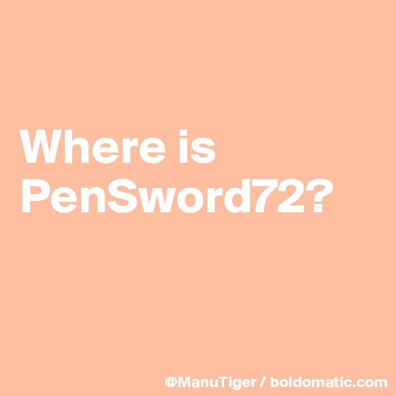 

Where is PenSword72?


