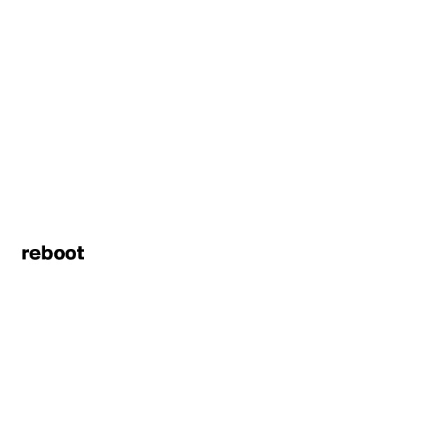 









reboot





