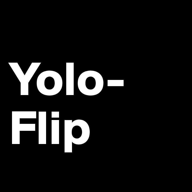 
Yolo-Flip