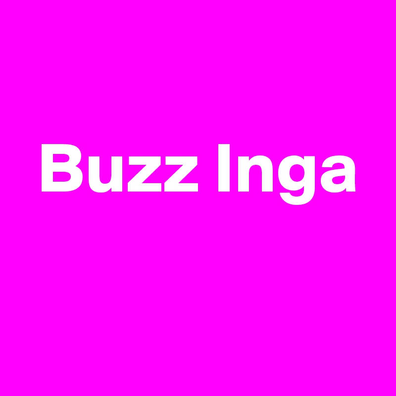 
 Buzz Inga

