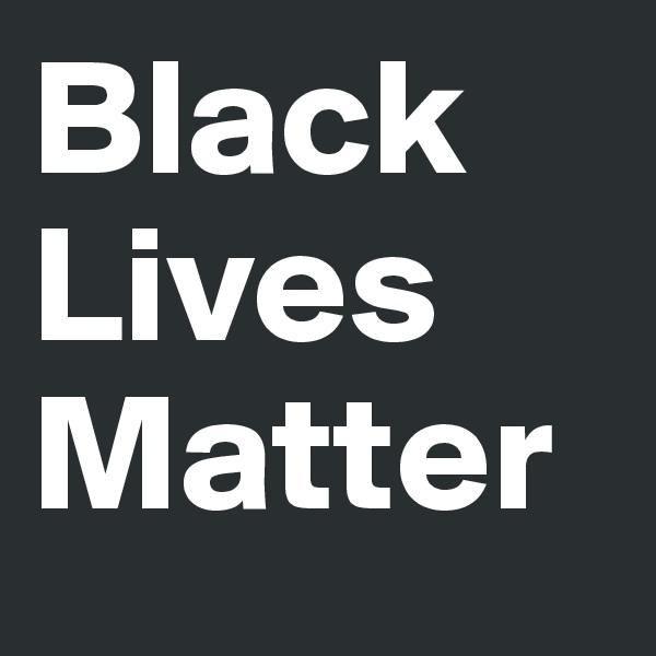 Black 
Lives 
Matter 
