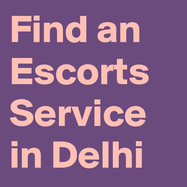 Find an Escorts Service in Delhi