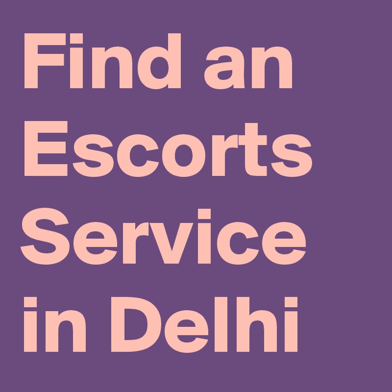 Find an Escorts Service in Delhi