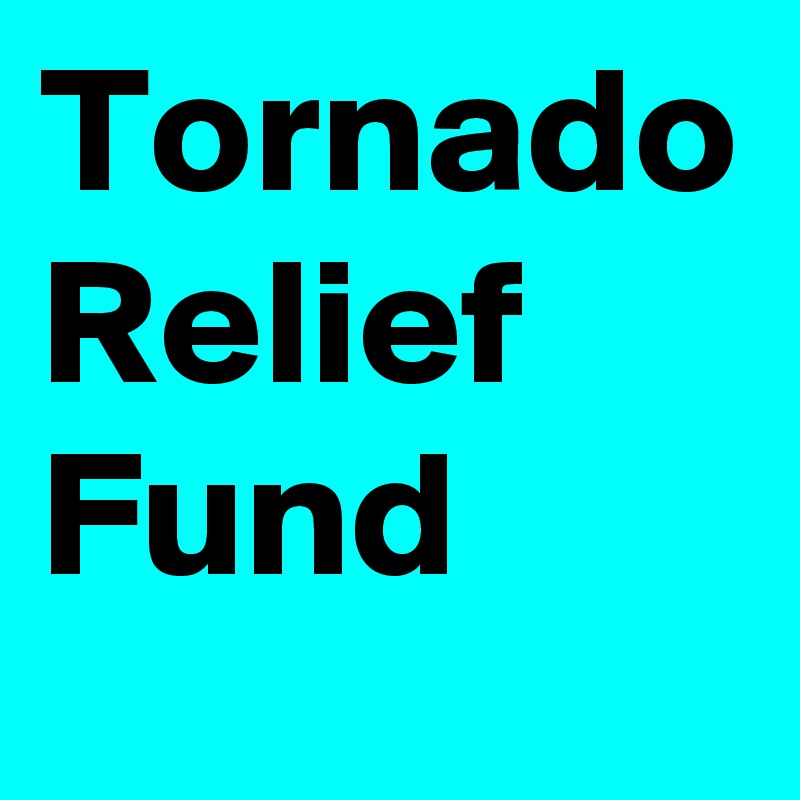 Tornado Relief Fund 