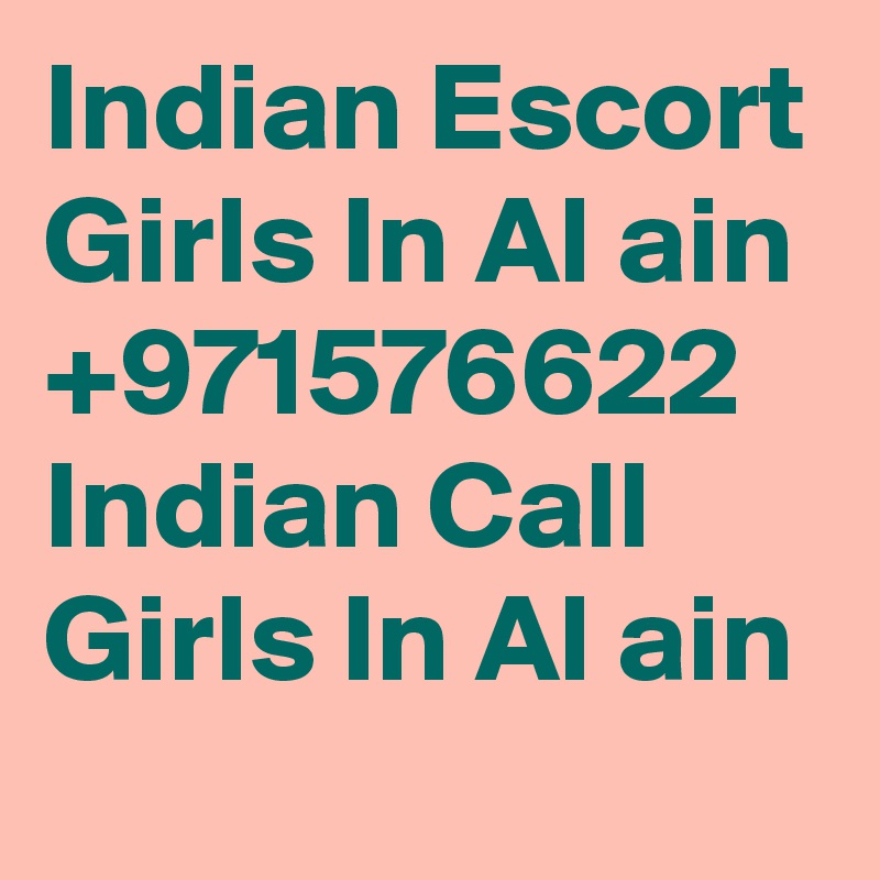 Indian Escort Girls In Al ain +971576622 Indian Call Girls In Al ain