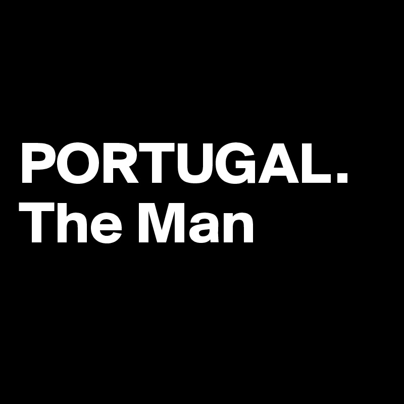 

PORTUGAL. The Man

