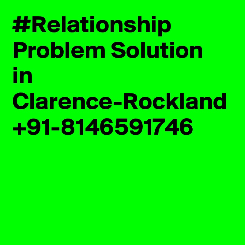 #Relationship Problem Solution in Clarence-Rockland +91-8146591746
