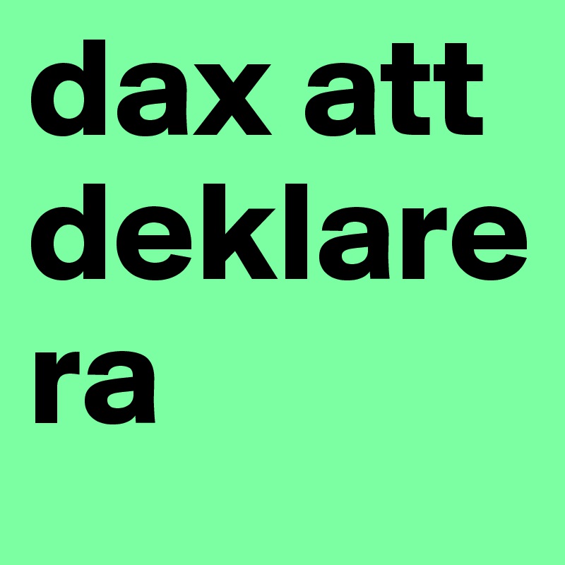 dax att deklarera 