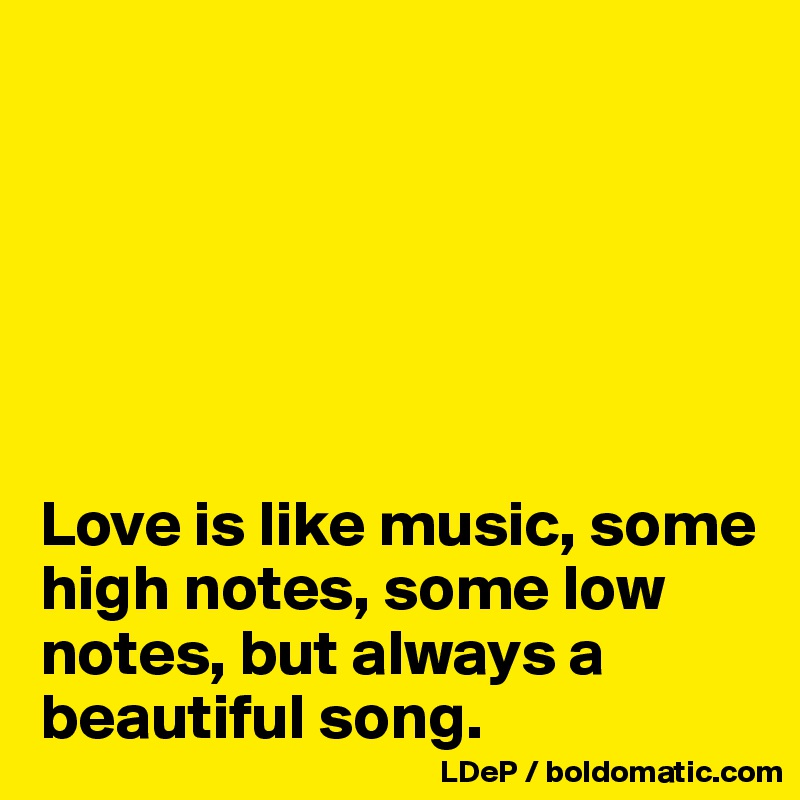 






Love is like music, some high notes, some low notes, but always a beautiful song. 