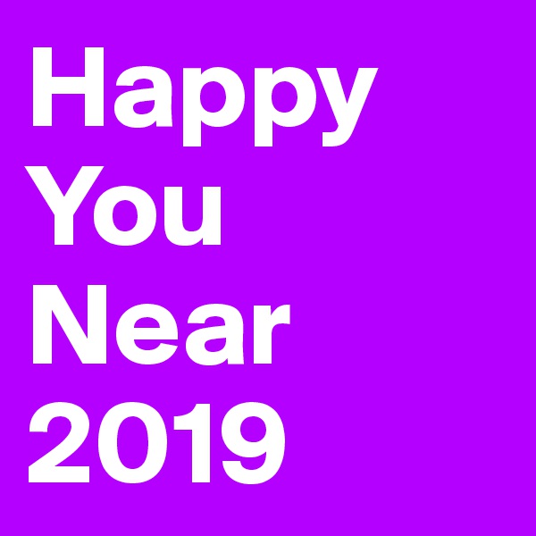 Happy You Near 2019