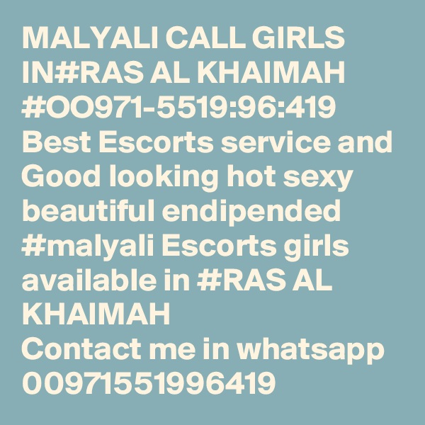 MALYALI CALL GIRLS IN#RAS AL KHAIMAH #OO971-5519:96:419
Best Escorts service and
Good looking hot sexy beautiful endipended #malyali Escorts girls available in #RAS AL KHAIMAH
Contact me in whatsapp 00971551996419 