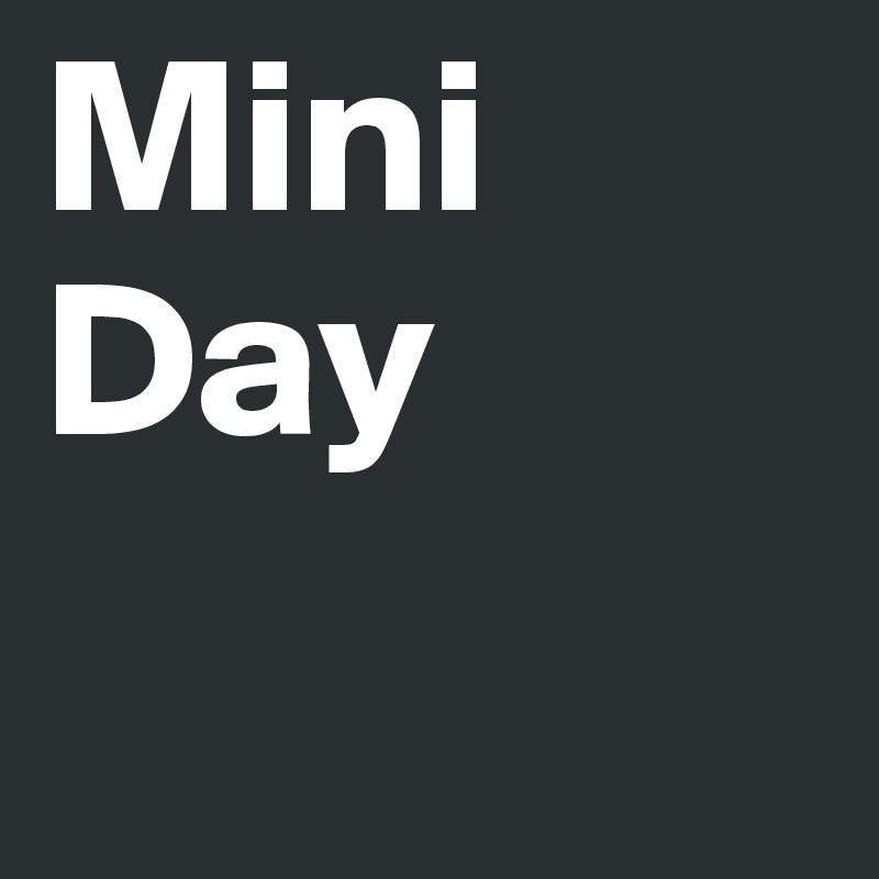Mini Day