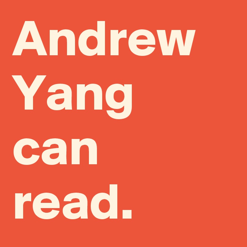 Andrew Yang can read.