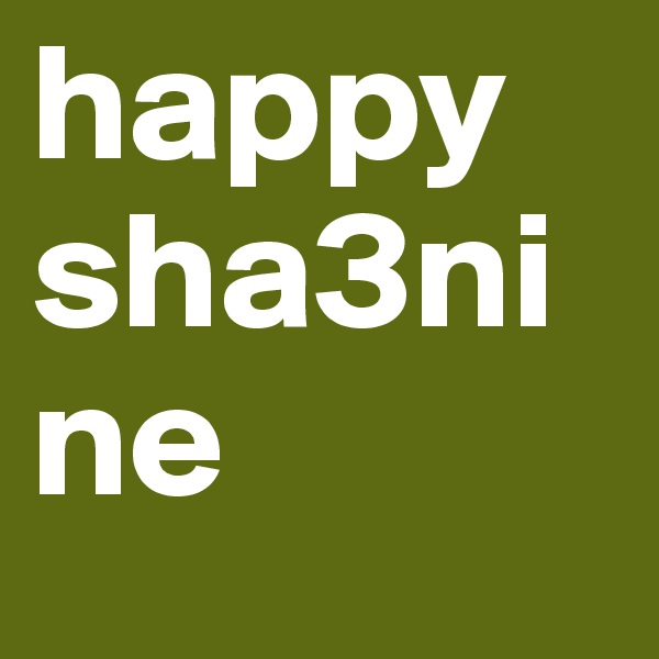 happy 
sha3nine
