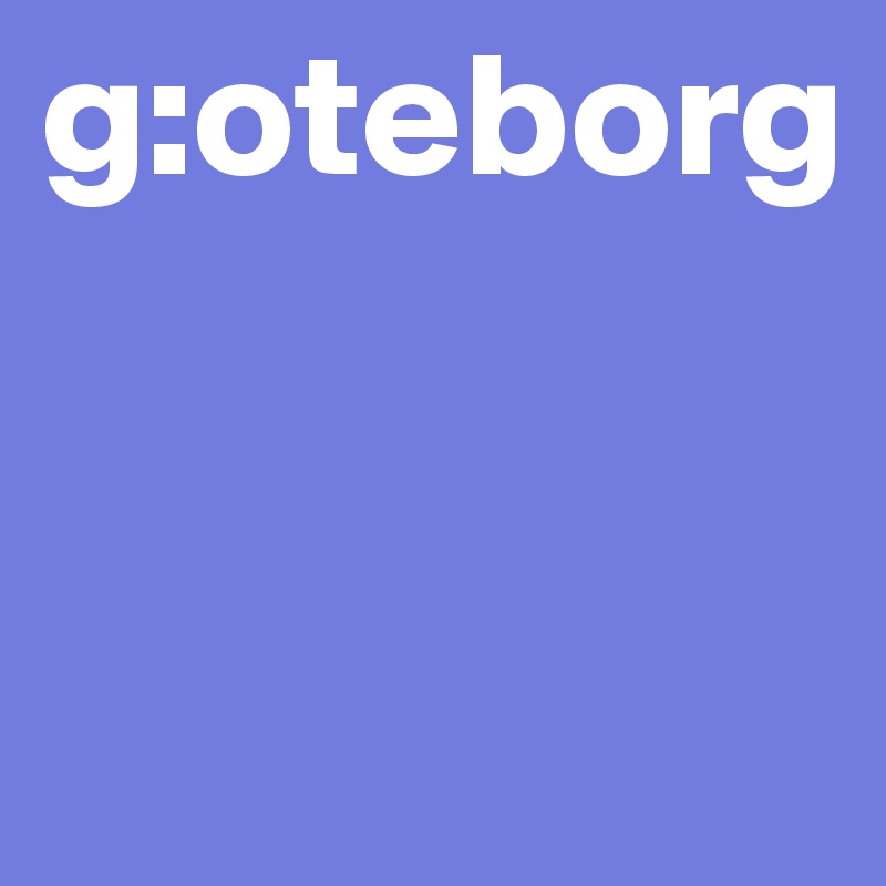 g:oteborg


