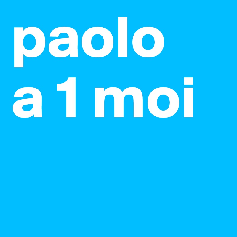 paolo
a 1 moi