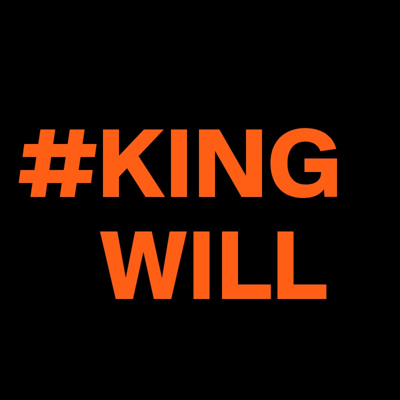 
#KING
    WILL