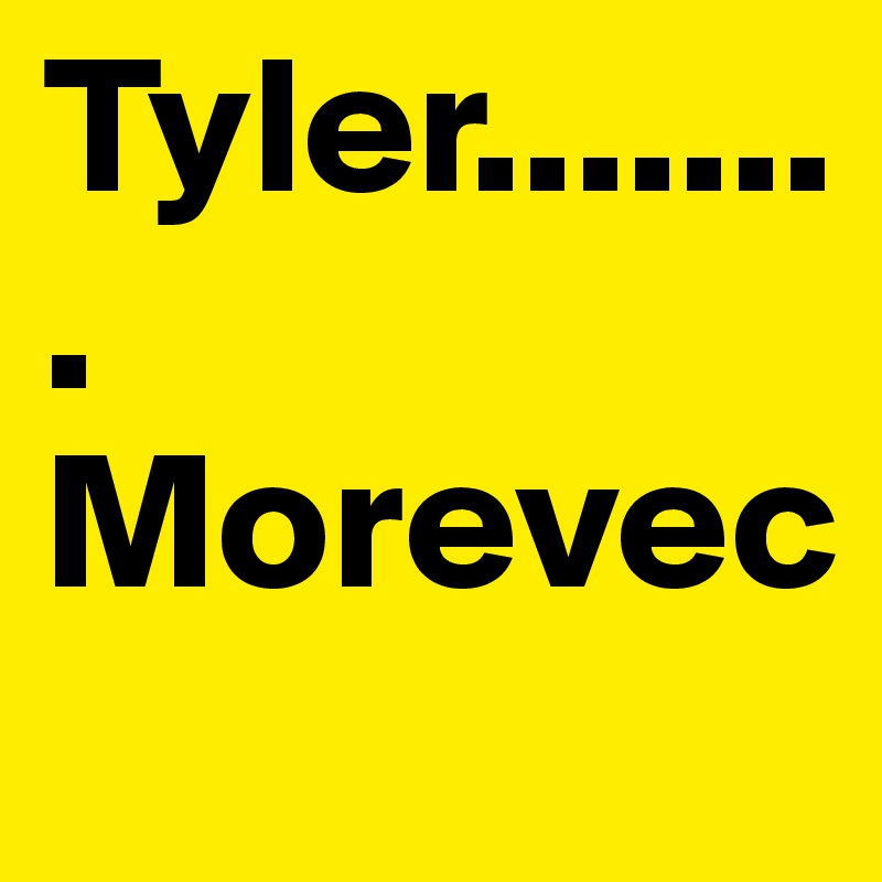 Tyler........          Morevec 