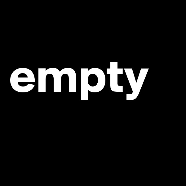 
empty