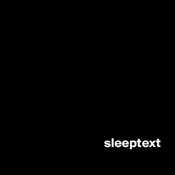  





             



                                     sleeptext
