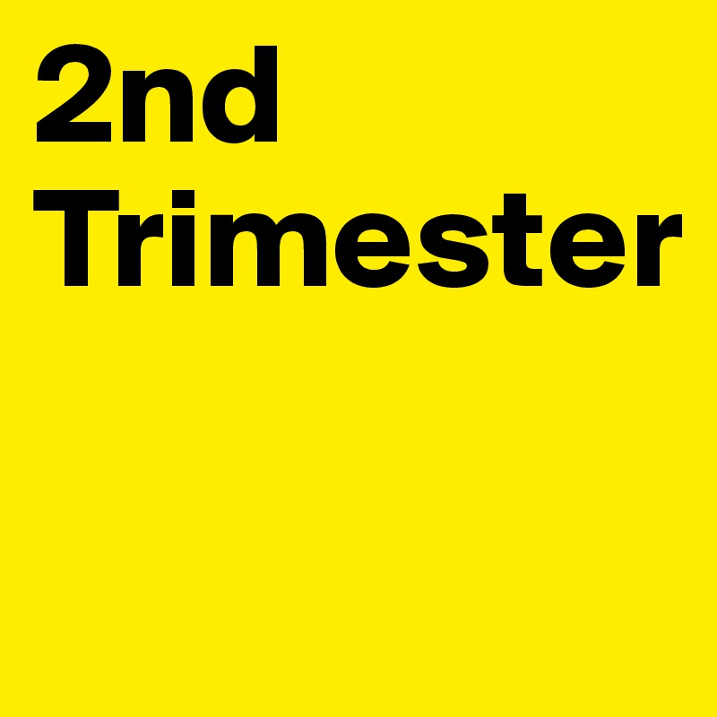 2nd
Trimester

 