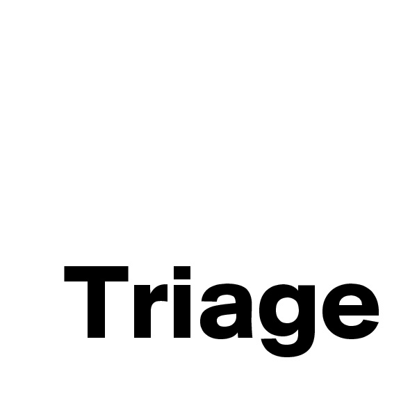 

  Triage