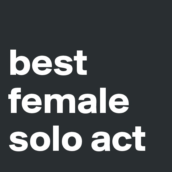 
best female solo act