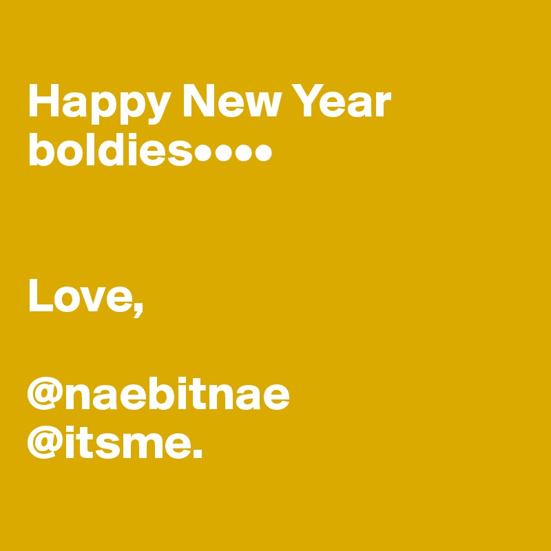 
Happy New Year boldies••••


Love,

@naebitnae
@itsme.
