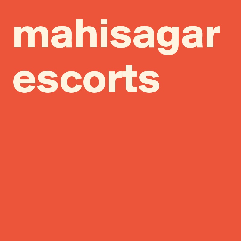 mahisagar escorts