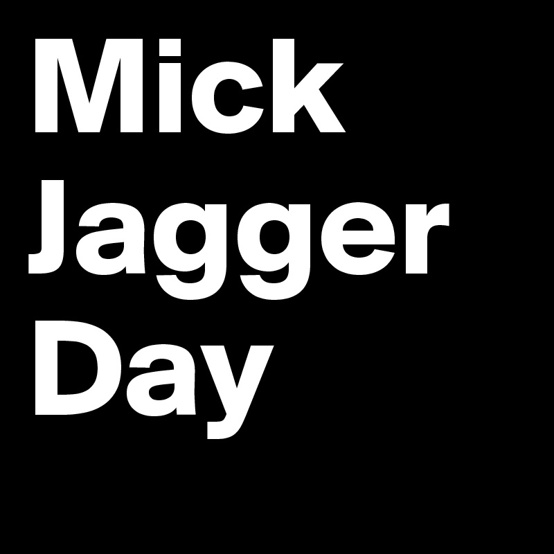 Mick Jagger Day