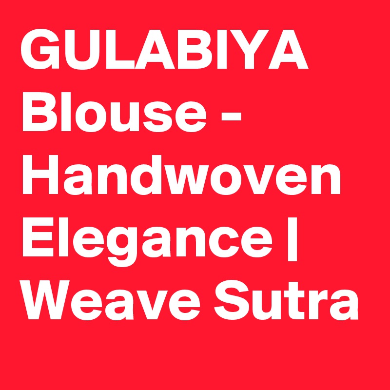 GULABIYA Blouse - Handwoven Elegance | Weave Sutra