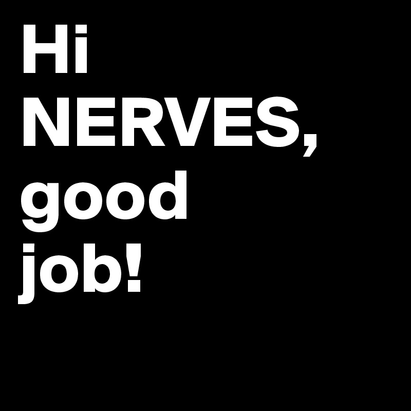 Hi NERVES,
good 
job!
