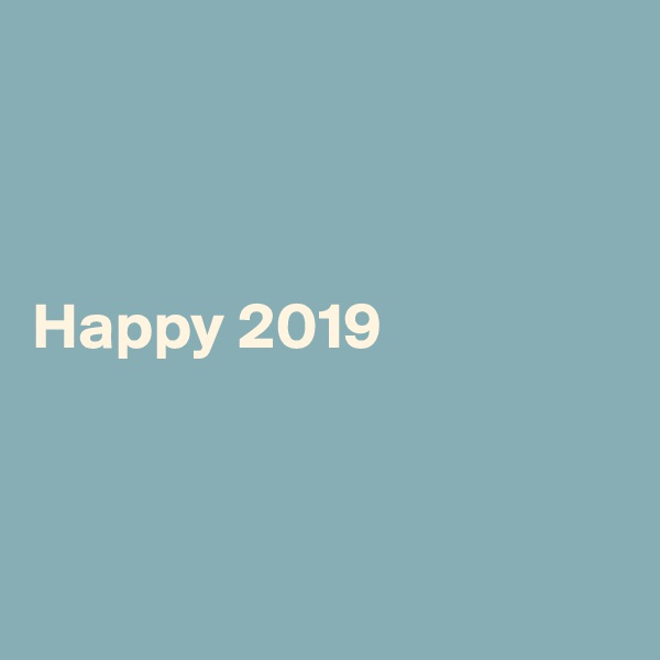 



Happy 2019



