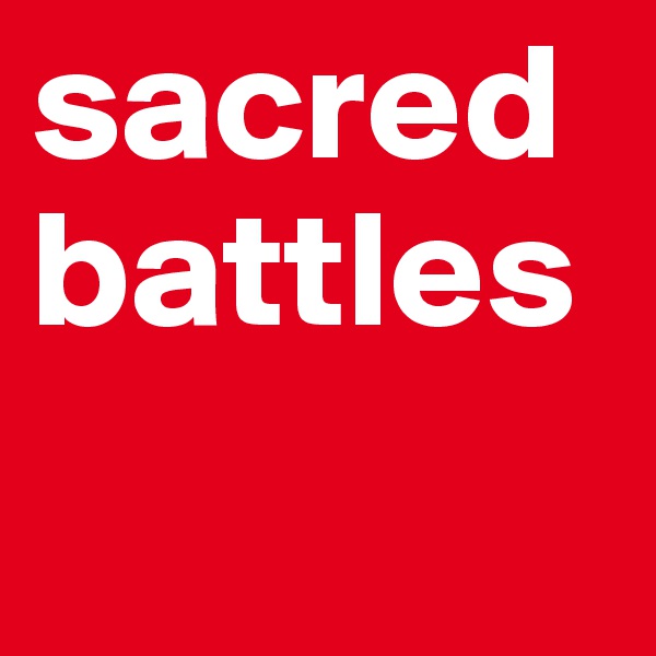 sacred
battles