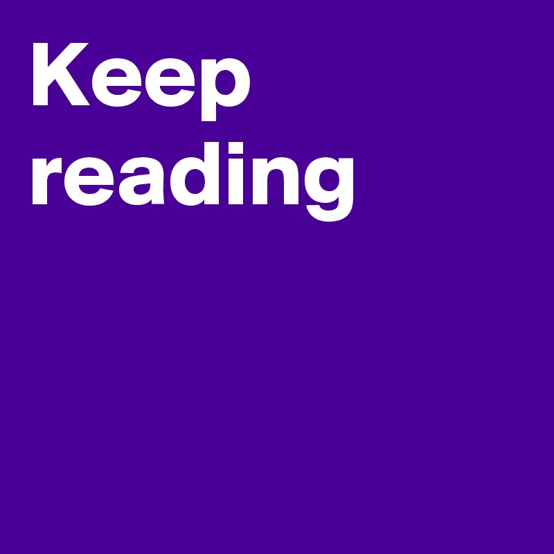 Keep 
reading


